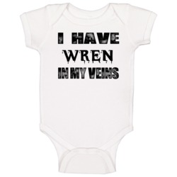 I Have Wren In My Blood Last Name Baby One Piece I Have Wren In My Blood Last Name Baby One Piece