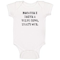Because I Drive Volvo Xc90 Thats Why Funny Car Baby One Piece Because I Drive Volvo Xc90 Thats Why Funny Car Baby One Piece