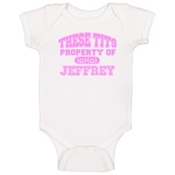 These Tits Are Property Of Jeffrey Name Baby One Piece These Tits Are Property Of Jeffrey Name Baby One Piece