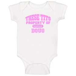 These Tits Are Property Of Doug Name Baby One Piece These Tits Are Property Of Doug Name Baby One Piece