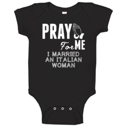 Pray For Me Married An Italian Woman Nationality Baby One Piece Pray For Me Married An Italian Woman Nationality Baby One Piece