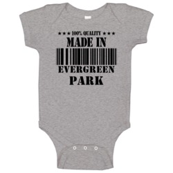 Made In Evergreen Park Born In Illinois Funny Baby One Piece Made In Evergreen Park Born In Illinois Funny Baby One Piece