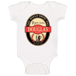 Drink If You Are A Douglas Funny Beer Party Label Inspired Baby One Pi Drink If You Are A Douglas Funny Beer Party Label Inspired Baby One Pi