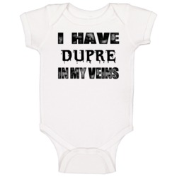 I Have Dupre In My Blood Last Name Baby One Piece I Have Dupre In My Blood Last Name Baby One Piece
