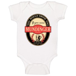 Drink If You Are A Mundinger Funny Beer Party Label Inspired Baby One Drink If You Are A Mundinger Funny Beer Party Label Inspired Baby One