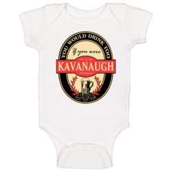 Drink If You Are A Kavanaugh Funny Beer Party Label Inspired Baby One 