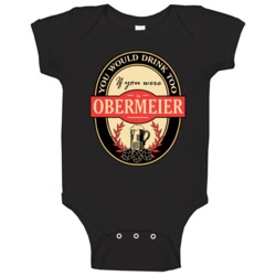 Drink If You Are An Obermeier Funny Beer Party Label Inspired Baby One Drink If You Are An Obermeier Funny Beer Party Label Inspired Baby One