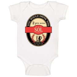 Drink If You Are A Sol Funny Beer Party Label Inspired Baby One Piece Drink If You Are A Sol Funny Beer Party Label Inspired Baby One Piece