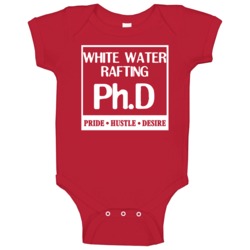 White Water Rafting Phd Sports Pride Hustle Desire T Baby One Piece White Water Rafting Phd Sports Pride Hustle Desire T Baby One Piece