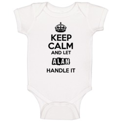 Keep Calm And Let Alan Handle It Baby One Piece Keep Calm And Let Alan Handle It Baby One Piece