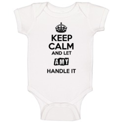 Keep Calm And Let Amy Handle It Baby One Piece Keep Calm And Let Amy Handle It Baby One Piece