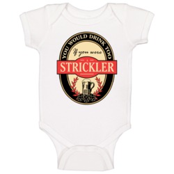 Drink If You Are A Strickler Funny Beer Party Label Inspired Baby One Drink If You Are A Strickler Funny Beer Party Label Inspired Baby One