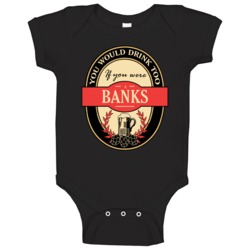 Drink If You Are A Banks Funny Beer Party Label Inspired Baby One Piec Drink If You Are A Banks Funny Beer Party Label Inspired Baby One Piec