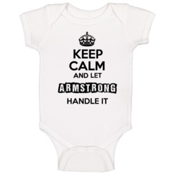 Keep Calm And Let Armstrong Handle It Baby One Piece Keep Calm And Let Armstrong Handle It Baby One Piece