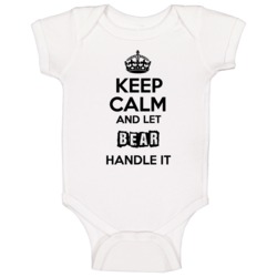 Keep Calm And Let Bear Handle It Baby One Piece Keep Calm And Let Bear Handle It Baby One Piece