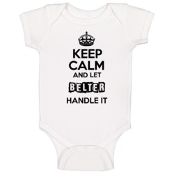 Keep Calm And Let Belter Handle It Baby One Piece Keep Calm And Let Belter Handle It Baby One Piece
