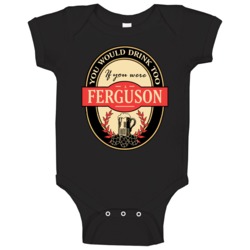 Drink If You Are A Ferguson Funny Beer Party Label Inspired Baby One P Drink If You Are A Ferguson Funny Beer Party Label Inspired Baby One P