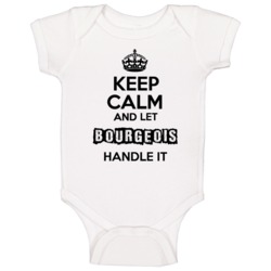 Keep Calm And Let Bourgeois Handle It Baby One Piece
