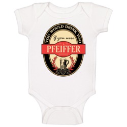 Drink If You Are A Pfeiffer Funny Beer Party Label Inspired Baby One P Drink If You Are A Pfeiffer Funny Beer Party Label Inspired Baby One P