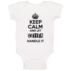 Keep Calm And Let Cotter Handle It Baby One Piece