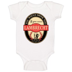 Drink If You Are A Lambrecht Funny Beer Party Label Inspired Baby One Drink If You Are A Lambrecht Funny Beer Party Label Inspired Baby One