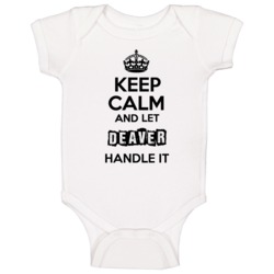Keep Calm And Let Deaver Handle It Baby One Piece Keep Calm And Let Deaver Handle It Baby One Piece