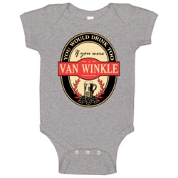 Drink If You Are A Van Winkle Funny Beer Party Label Inspired Baby One Drink If You Are A Van Winkle Funny Beer Party Label Inspired Baby One