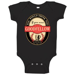 Drink If You Are A Goodfellow Funny Beer Party Label Inspired Baby One Drink If You Are A Goodfellow Funny Beer Party Label Inspired Baby One