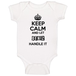 Keep Calm And Let Deniz Handle It Baby One Piece Keep Calm And Let Deniz Handle It Baby One Piece