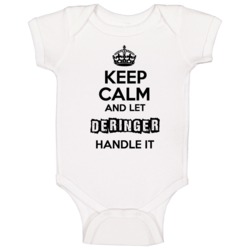 Keep Calm And Let Deringer Handle It Baby One Piece Keep Calm And Let Deringer Handle It Baby One Piece