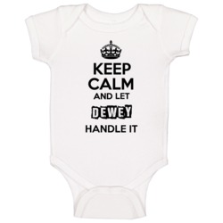 Keep Calm And Let Dewey Handle It Baby One Piece Keep Calm And Let Dewey Handle It Baby One Piece