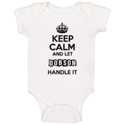 Keep Calm And Let Dobson Handle It Baby One Piece Keep Calm And Let Dobson Handle It Baby One Piece