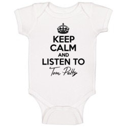 Keep Calm And Listen To Tom Petty Music Baby One Piece Keep Calm And Listen To Tom Petty Music Baby One Piece