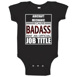 Aircraft Mechanic Because Badass Official Job Title Baby One Piece