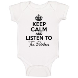 Keep Calm And Listen To The Drifters Music Baby One Piece