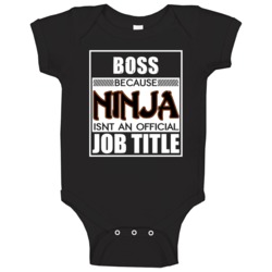 Boss Because Ninja Official Job Title Baby One Piece Boss Because Ninja Official Job Title Baby One Piece