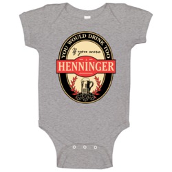 Drink If You Are A Henninger Funny Beer Party Label Inspired Baby One Drink If You Are A Henninger Funny Beer Party Label Inspired Baby One