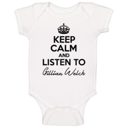 Keep Calm And Listen To Gillian Welch Music Baby One Piece Keep Calm And Listen To Gillian Welch Music Baby One Piece