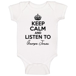 Keep Calm And Listen To George Jones Music Baby One Piece Keep Calm And Listen To George Jones Music Baby One Piece