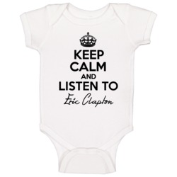 Keep Calm And Listen To Eric Clapton Music Baby One Piece Keep Calm And Listen To Eric Clapton Music Baby One Piece