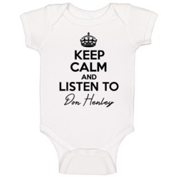 Keep Calm And Listen To Don Henley Music Baby One Piece Keep Calm And Listen To Don Henley Music Baby One Piece