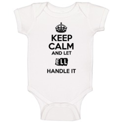 Keep Calm And Let Ell Handle It Baby One Piece Keep Calm And Let Ell Handle It Baby One Piece