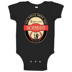 Drink If You Are A Schmidt Funny Beer Party Label Inspired Baby One Pi Drink If You Are A Schmidt Funny Beer Party Label Inspired Baby One Pi
