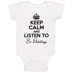 Keep Calm And Listen To Bo Diddley Music Baby One Piece Keep Calm And Listen To Bo Diddley Music Baby One Piece