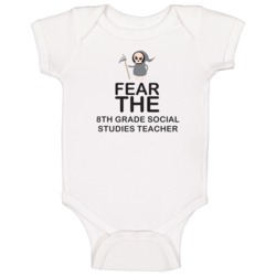 Fear The 8th Grade Social Studies Teacher Occupation Baby One Piece Fear The 8th Grade Social Studies Teacher Occupation Baby One Piece