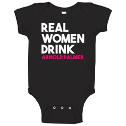 Real Women Drink Arnold Palmer Alcohol Baby One Piece Real Women Drink Arnold Palmer Alcohol Baby One Piece