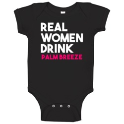 Real Women Drink Palm Breeze Alcohol Baby One Piece Real Women Drink Palm Breeze Alcohol Baby One Piece