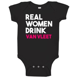 Real Women Drink Van Vleet Alcohol Baby One Piece Real Women Drink Van Vleet Alcohol Baby One Piece