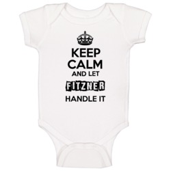Keep Calm And Let Fitzner Handle It Baby One Piece Keep Calm And Let Fitzner Handle It Baby One Piece