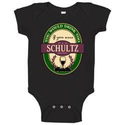 Drink If You Are A Schultz Funny Wine Party Label Inspired Baby One Pi Drink If You Are A Schultz Funny Wine Party Label Inspired Baby One Pi
